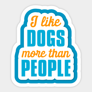 I Like Dogs More Than People Sticker